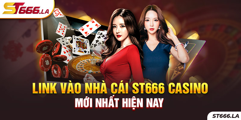 ST666_Link Vào Nhà Cái ST666 Casino Mới Nhất Hiện Nay Chuẩn