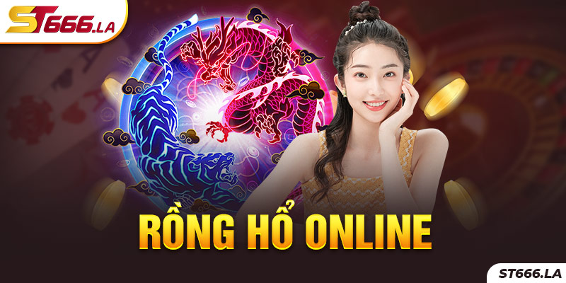 ST666_Rồng Hổ Online Là Gì Và Mẹo Chơi Luôn Tự Tin Thắng