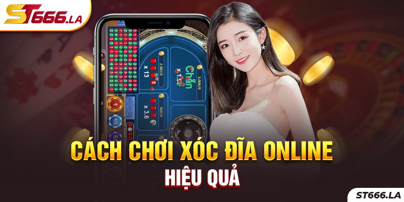 ST666_Cách Chơi Xóc Đĩa Online Hiệu Quả Cho Tân Thủ