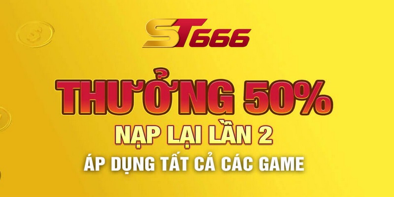 Thông tin khuyến mãi thưởng nạp lần 2 ST666