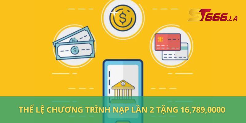 ST666_Khuyến Mãi Nạp Lần 2 Tặng 16,789,0000+ Cực Hot